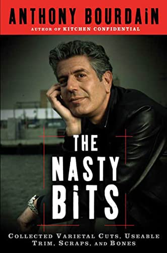 cover image The Nasty Bits: Collected Varietal Cuts, Usable Trim, Scraps, and Bones