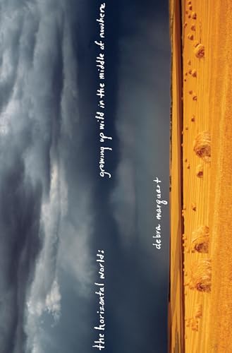 cover image The Horizontal World: Growing Up Wild in the Middle of Nowhere