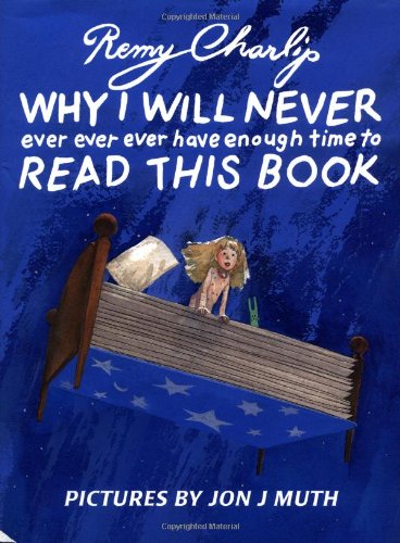 cover image Why I Will Never Ever Ever Ever Have Enough Time to Read This Book