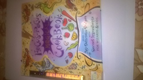 cover image Hocus-Pocus Magical Cookbook: More Than 50 Delicious Recipes with Secret Ingredients for Wizards & Kids [With Liquid Filled Magic Wand]