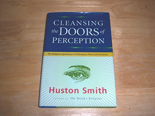 cover image Cleansing the Doors of Perception: The Religious Significance of Entheogenic Plants and Chemicals