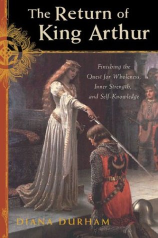 cover image THE RETURN OF KING ARTHUR: Finishing the Quest for Wholeness, Inner Strength, and Self-Knowledge