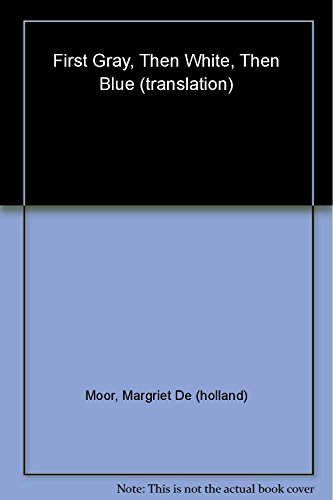 cover image FIRST GRAY, THEN WHITE, THEN BLUE