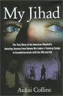 cover image MY JIHAD: An American Mujahid's Amazing Experiences in the World of Jihad, Bin Laden's Training Camps, and the Central Intelligence Agency