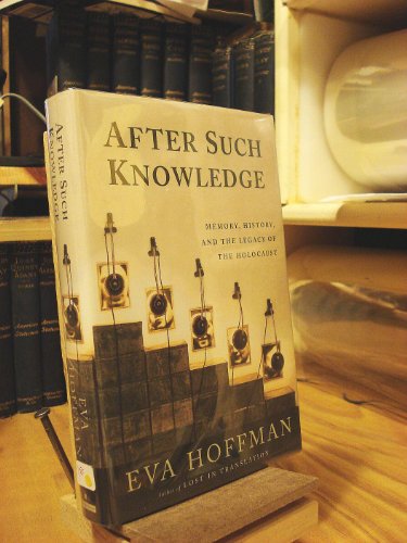 cover image AFTER SUCH KNOWLEDGE: Memory, History, and the Aftermath of the Holocaust