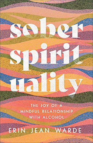 cover image Sober Spirituality: The Joy of a Mindful Relationship with Alcohol 