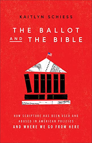 cover image The Ballot and the Bible: How Scripture Has Been Used and Abused in American Politics and Where We Go from Here