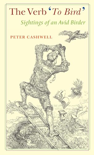 cover image THE VERB "TO BIRD": Sightings of an Avid Birder