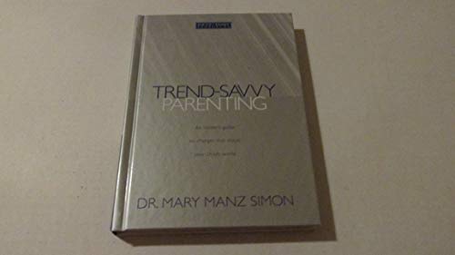 cover image Trend-Savvy Parenting: An Insider's Guide to Changes That Shape Your Child's World