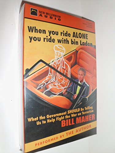 cover image WHEN YOU RIDE ALONE YOU RIDE WITH BIN LADEN: What the Government Should be Telling Us to Help Fight the War on Terrorism