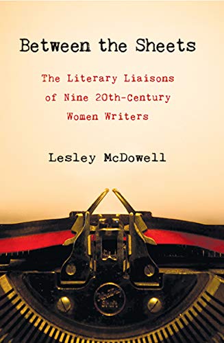 cover image Between the Sheets: Nine 20th Century Women Writers and Their Famous Literary Partnerships
