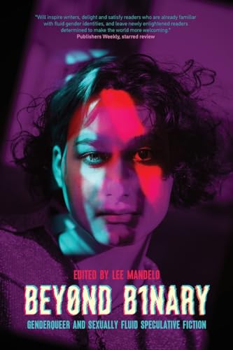 cover image Beyond Binary: 
Genderqueer and Sexually Fluid Speculative Fiction