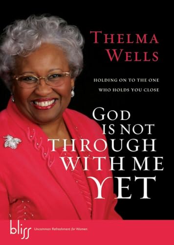 cover image God Is Not Through with Me Yet: Holding On to the
\t\t  One Who Holds You Close