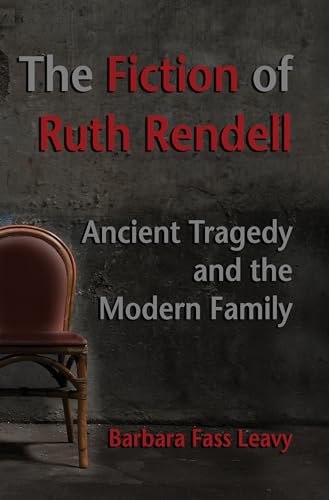 cover image The Fiction of Ruth Rendell: Ancient Tragedy and the Modern Family, Revised Edition