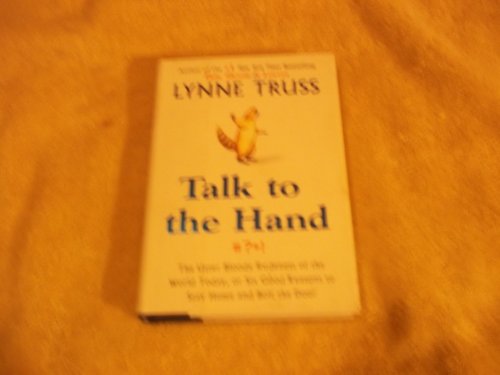 cover image Talk to the Hand: The Utter Bloody Rudeness of the World Today (Or Six Good Reasons to Stay Home and Bolt the Door)