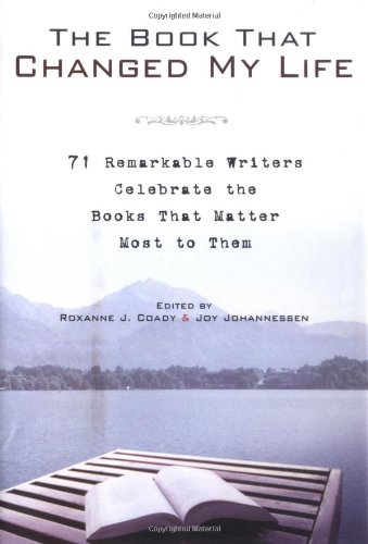 cover image The Book That Changed My Life: Discover the Must-Read Books That Transformed 71 Remarkable Authors