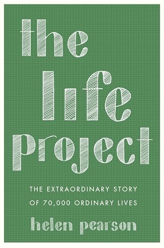 cover image The Life Project: The Extraordinary Story of 70,000 Ordinary Lives