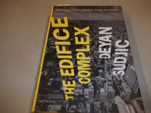cover image The Edifice Complex: How the Rich and Powerful Shape the World