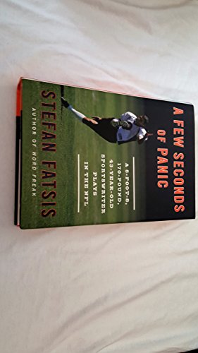 cover image A Few Seconds of Panic: A 5-Foot-8, 170-Pound, 43-Year-Old Sportswriter Plays in the NFL