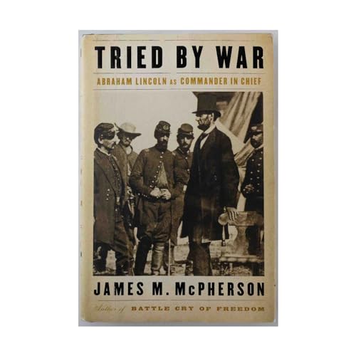 cover image Tried by War: Abraham Lincoln as Commander in Chief