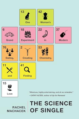 cover image The Science of Single: One Woman's Grand Experiment in Modern Dating, Creating Chemistry, and Finding Love