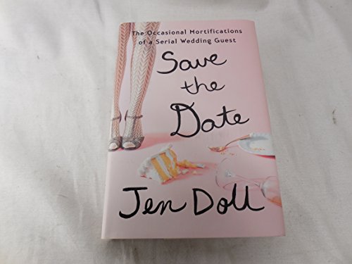 cover image Save the Date: The Occasional Mortifications of a Serial Wedding Guest