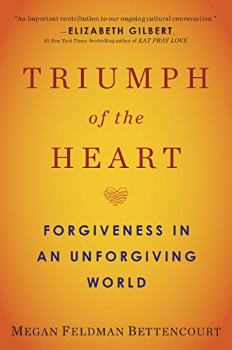 cover image Triumph of the Heart: Forgiveness in an Unforgiving World