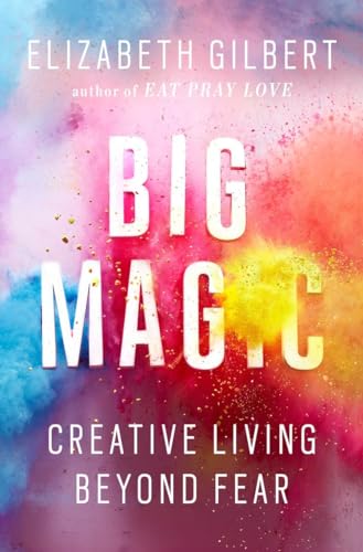 cover image Big Magic: Creative Living Beyond Fear