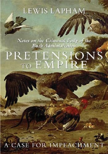 cover image Pretensions to Empire: Notes on the Criminal Folly of the Bush Administration