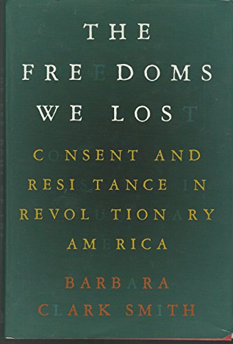 cover image The Freedoms We Lost: Consent and Resistance in Revolutionary America