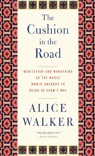 cover image The Cushion in the Road: Meditation and Wandering as the Whole World Awakens to Being in Harm’s Way