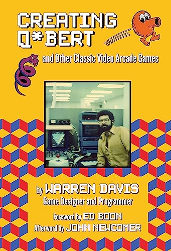 cover image Creating Q*bert and Other Classic Video Arcade Games