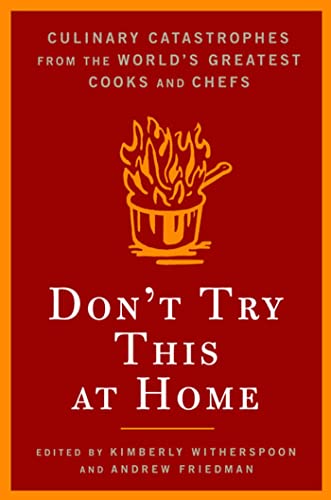 cover image Don't Try This at Home: Culinary Catastrophes from the World's Greatest Chefs