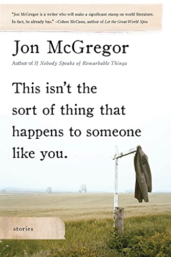 cover image This Isn’t the Sort of Thing That Happens to Someone Like You: Stories