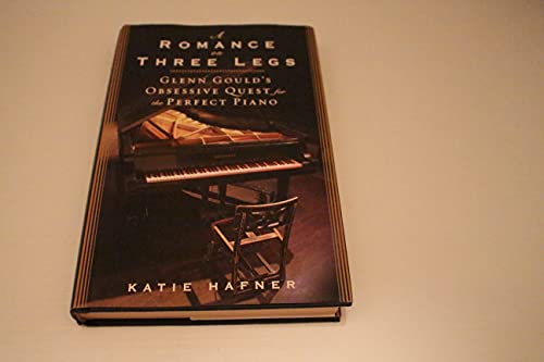 cover image A Romance on Three Legs: Glenn Gould's Obsessive Quest for the Perfect Piano