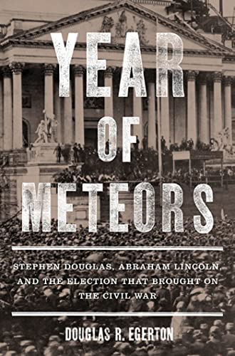cover image Year of Meteors: Stephen Douglas, Abraham Lincoln,and the Election That Brought on the Civil War