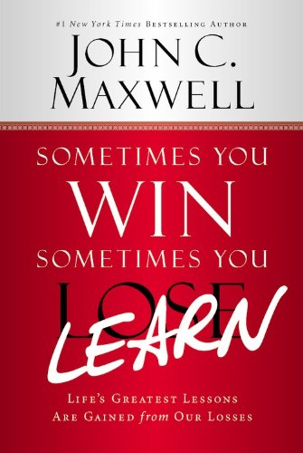 cover image Sometimes You Win%E2%80%94Sometimes You Learn: Life's Greatest Lessons Are Gained From Our Losses