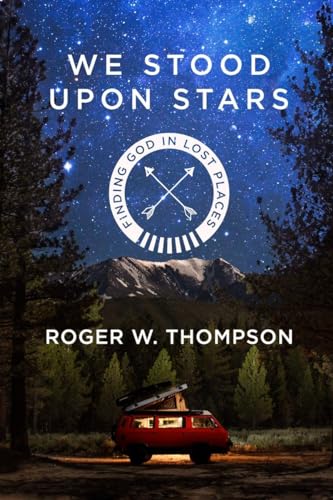 cover image We Stood upon Stars: Finding God in Lost Places