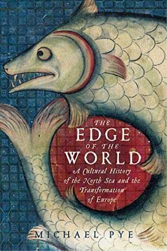 cover image The Edge of the World: A Cultural History of the North Sea and the Transformation of Europe