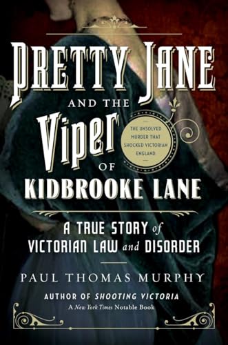 cover image Pretty Jane and the Viper of Kidbrooke Lane: A True Story of Victorian Law and Disorder