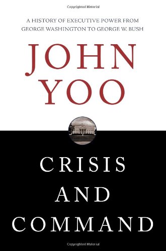 cover image Crisis and Command: A History of Executive Power from George Washington to George W. Bush