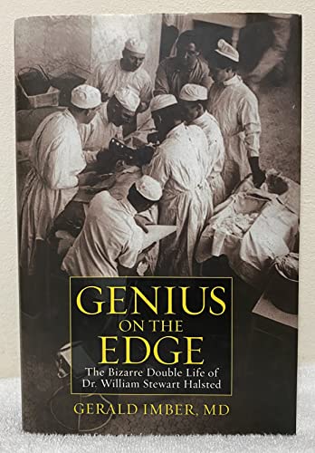 cover image Genius on the Edge: The Bizarre Double Life of Dr. William Stewart Halsted