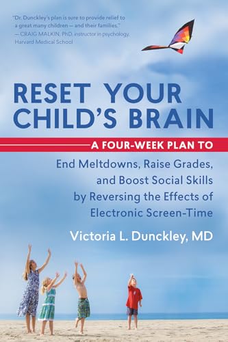 cover image Reset Your Child’s Brain: A Four-Week Plan to End Melt-downs, Raise Grades, and Boost Social Skills by Reversing the Effects of Electronic Screen Time