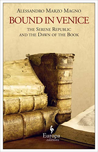 cover image Bound in Venice: The Serene Republic and the Dawn of the New Book 