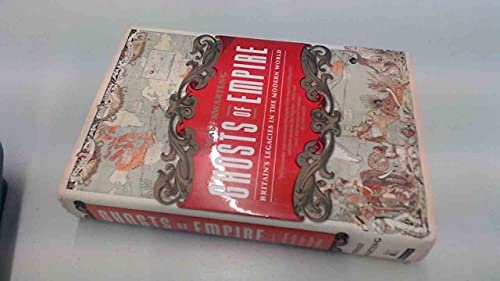 cover image Ghosts of Empire: Britain’s Legacy in the Modern World
