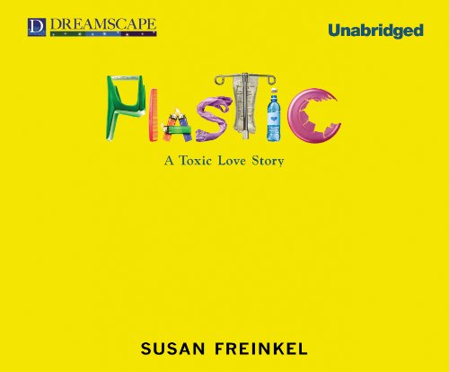 cover image Plastic: A Toxic Love Story