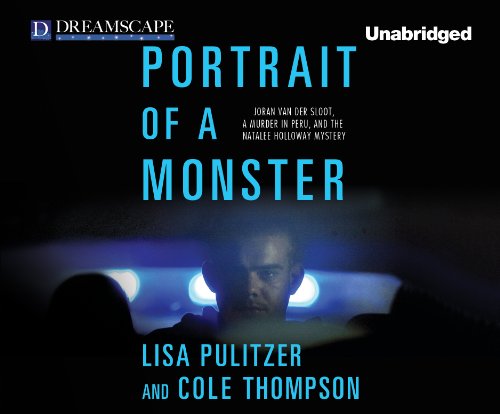 cover image Portrait of a Monster: Joran van der Sloot, a Murder in Peru, and the Natalee Holloway Mystery