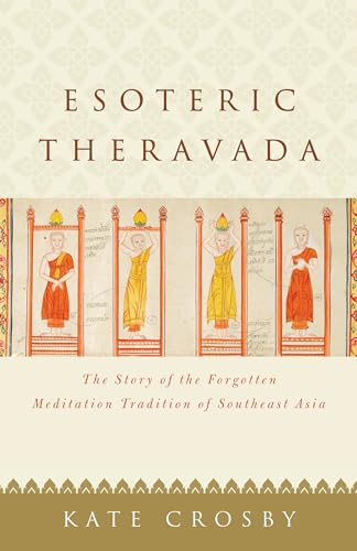 cover image Esoteric Theravada: The Story of the Forgotten Meditation Tradition of Southeast Asia