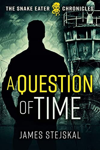 cover image A Question of Time: The Snake Eater Chronicles 1