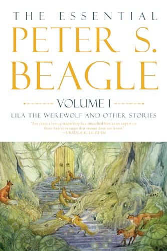 cover image The Essential Peter S. Beagle, Vol. 1: Lila the Werewolf and Other Stories